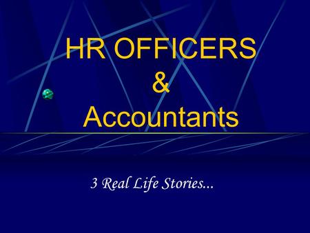 HR OFFICERS & Accountants 3 Real Life Stories....