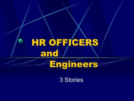 HR OFFICERS and Engineers 3 Stories. The First …