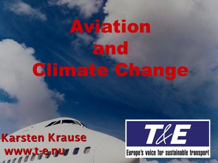 Aviation and Climate Change Karsten Krause www.t-e.nu www.t-e.nu.
