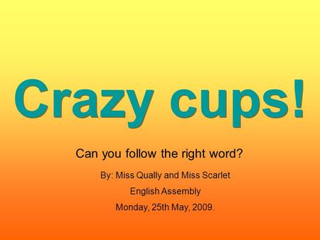 Crazy cups! Can you follow the right word?