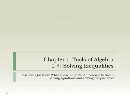Chapter 1: Tools of Algebra 1-4: Solving Inequalities