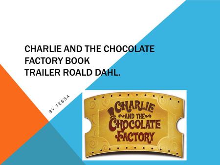 CHARLIE AND THE CHOCOLATE FACTORY BOOK TRAILER ROALD DAHL. BY TESSA.