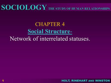 CHAPTER 4 Social Structure- Network of interrelated statuses.