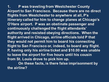 1.P was traveling from Westchester County Airport to San Francisco. Because there are no direct flights from Westchester to anywhere at all, Ps itinerary.