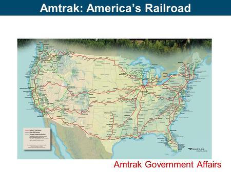 Amtrak: Americas Railroad Amtrak Government Affairs.