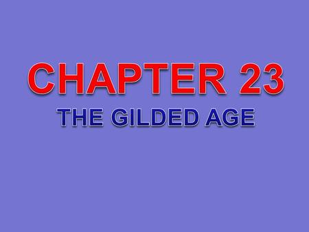 CHAPTER 23 THE GILDED AGE.