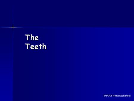 The Teeth © PDST Home Economics. Healthy Teeth & Gums Help us to digest food Help us to digest food Make us look better Make us look better Good health.