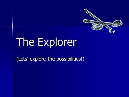 (Lets’ explore the possibilities!)
