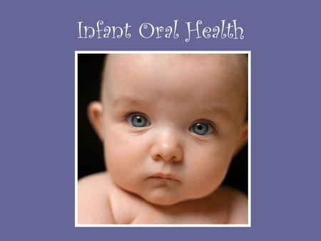 Infant Oral Health.