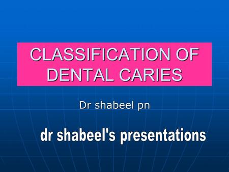 CLASSIFICATION OF DENTAL CARIES