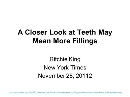 A Closer Look at Teeth May Mean More Fillings Ritchie King New York Times November 28, 20112