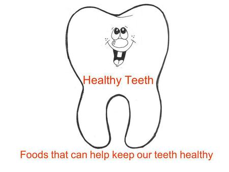 Foods that can help keep our teeth healthy Healthy Teeth.