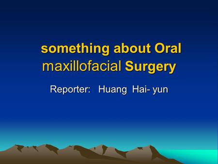 something about Oral maxillofacial Surgery