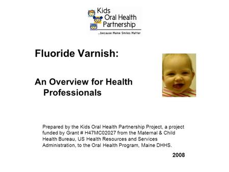 Fluoride Varnish: An Overview for Health Professionals 2008