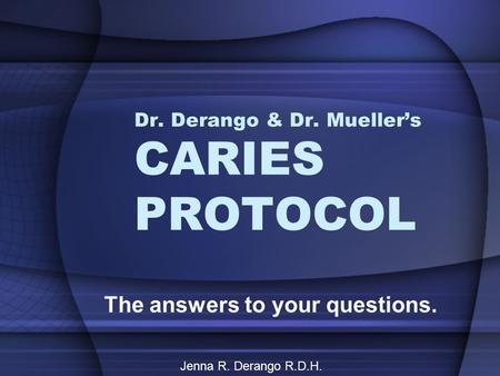 Dr. Derango & Dr. Mueller’s CARIES PROTOCOL