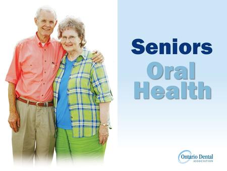 Seniors Oral Health. Seniors Oral Health Introduction Maintaining healthy teeth and gums at any age is an important part of preserving your overall good.