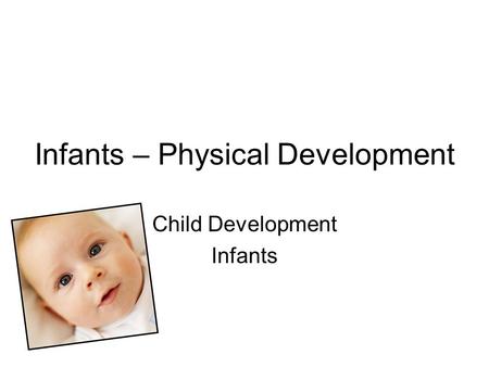 Infants – Physical Development Child Development Infants.