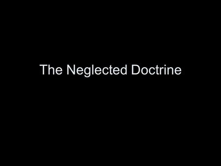 The Neglected Doctrine. Three Horrible Elements of Hell The Sinner says, I dont want God! So God is not there.