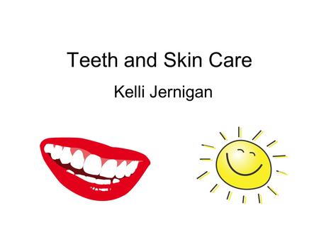 Teeth and Skin Care Kelli Jernigan.