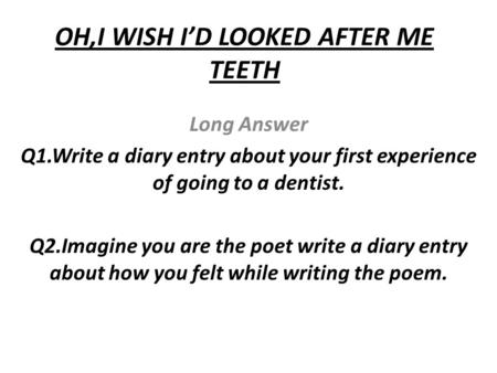 OH,I WISH I’D LOOKED AFTER ME TEETH