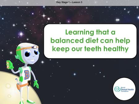 Learning that a balanced diet can help keep our teeth healthy