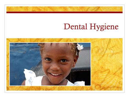 Dental Hygiene.