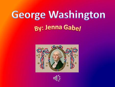 1789-1797 George Washington was born on February 22, 1732.