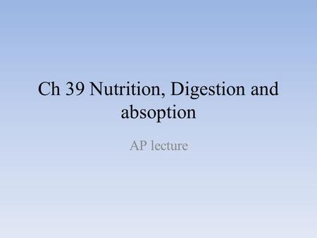 Ch 39 Nutrition, Digestion and absoption