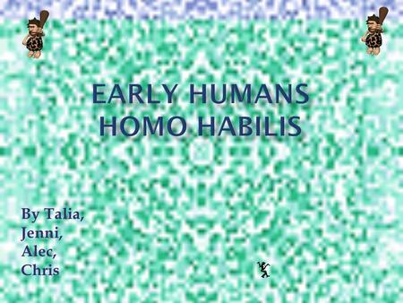 Early Humans Homo Habilis