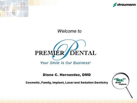 Diane C. Hernandez, DMD Cosmetic, Family, Implant, Laser and Sedation Dentistry Welcome to.