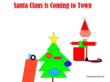 Santa Claus is Coming to Town Katherine Asklund. Grace Aubry.