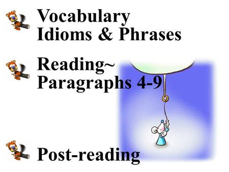 Vocabulary Idioms & Phrases Reading~ Paragraphs 4-9 Post-reading.