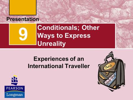 Conditionals; Other Ways to Express Unreality Experiences of an International Traveller 9.