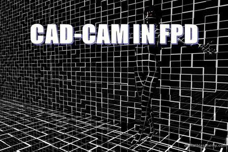 CAD-CAM IN FPD www.rxdentistry.net.