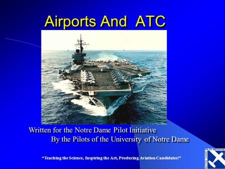 Airports And ATC Written for the Notre Dame Pilot Initiative