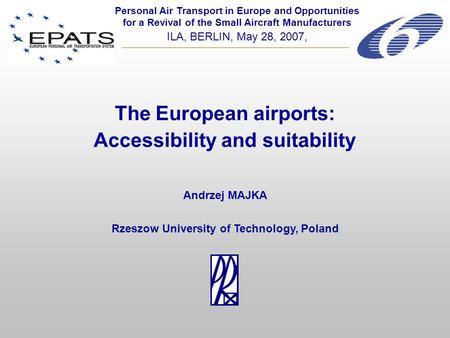 The European airports: Accessibility and suitability Personal Air Transport in Europe and Opportunities for a Revival of the Small Aircraft Manufacturers.