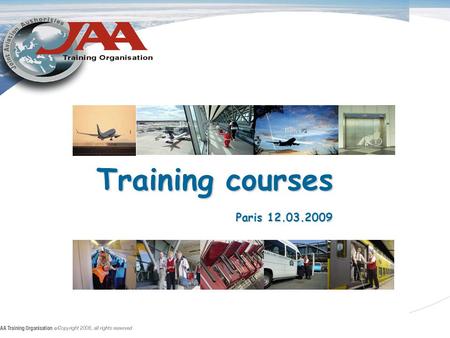 Training courses Paris 12.03.2009 Paris 12.03.2009.