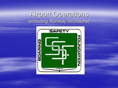 Airport Operations (including Runway Incursions).