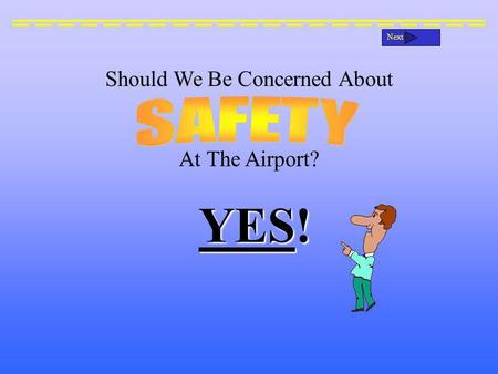 Should We Be Concerned About At The Airport? YES! Next.