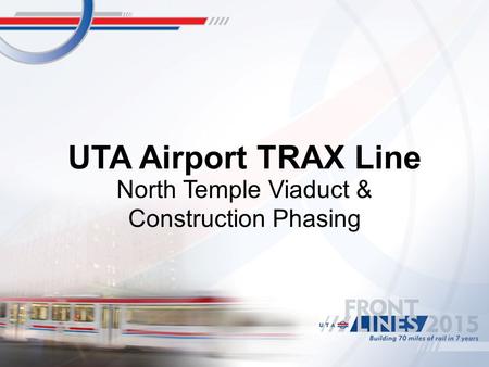UTA Airport TRAX Line North Temple Viaduct & Construction Phasing.