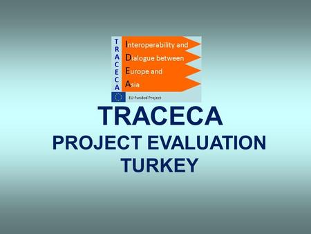 TRACECA PROJECT EVALUATION TURKEY. DGCA TURKEY PROJECT PROJECT NAME: Establishing Passenger Right Information Center in Istanbul Atatürk Airport.