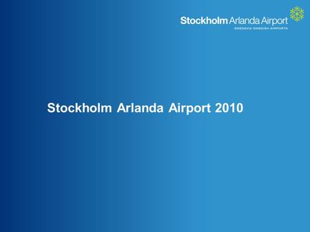Stockholm Arlanda Airport 2010. Communication – a necessity Tourists Business people Political leaders Athletes Researchers Performers Students Entrepreneurs.