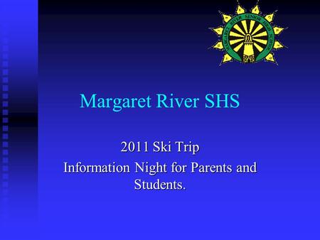 Margaret River SHS 2011 Ski Trip Information Night for Parents and Students.
