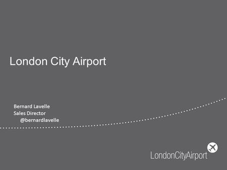 London City Airport Bernard Lavelle Sales