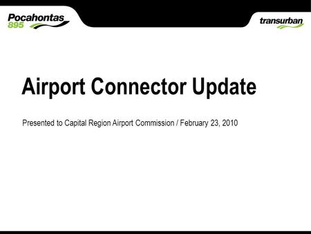 Place classification here 17.02.06 Slide 1 Type classification here Airport Connector Update Presented to Capital Region Airport Commission / February.