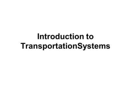 Introduction to TransportationSystems. PART III: TRAVELER TRANSPORTATION.