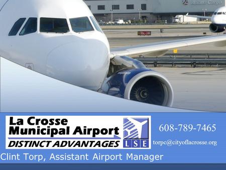 Clint Torp, Assistant Airport Manager 608-789-7465