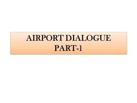 AIRPORT DIALOGUE PART-1