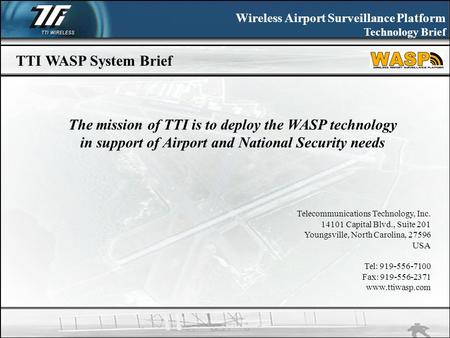 Wireless Airport Surveillance Platform Technology Brief Telecommunications Technology, Inc. 14101 Capital Blvd., Suite 201 Youngsville, North Carolina,