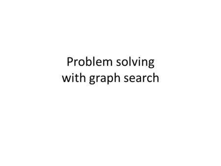 Problem solving with graph search